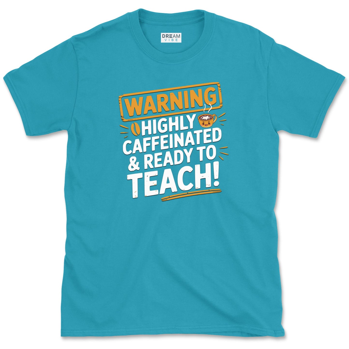 Highly Caffeinated & Ready To Teach T-Shirt