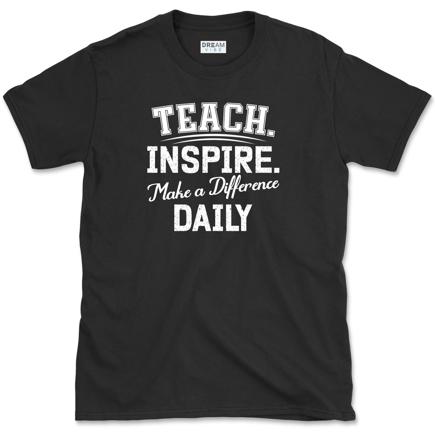 Teach Inspire Make a Difference Daily Teacher T-Shirt