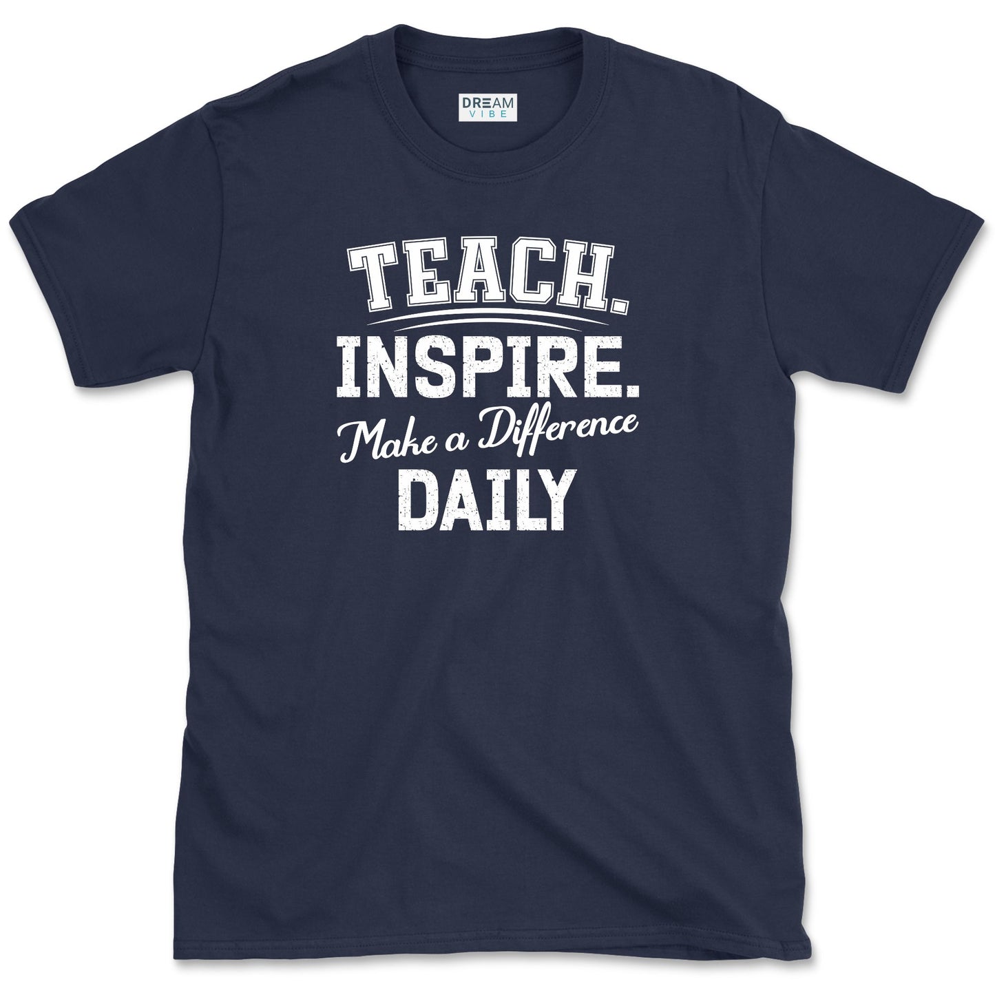Teach Inspire Make a Difference Daily Teacher T-Shirt