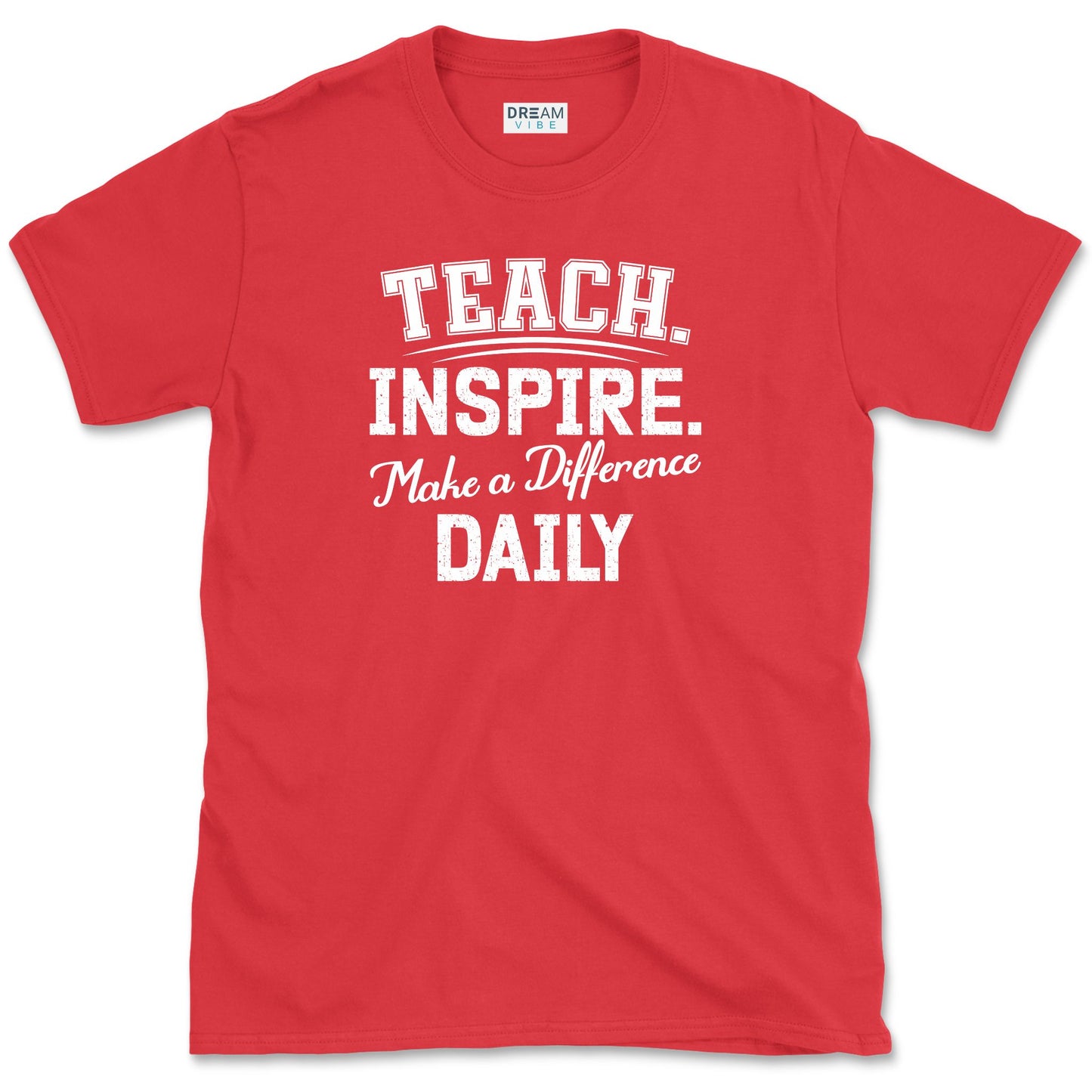 Teach Inspire Make a Difference Daily Teacher T-Shirt