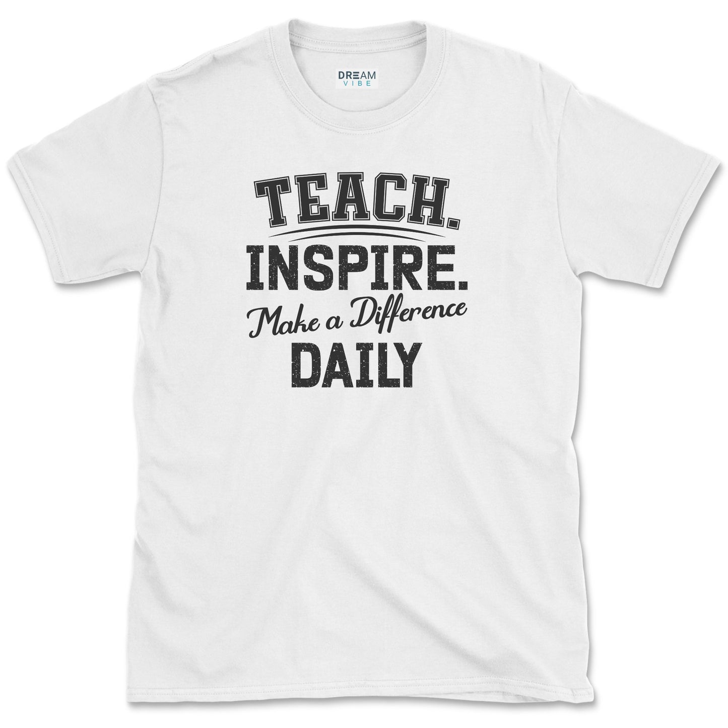 Teach Inspire Make a Difference Daily Teacher T-Shirt