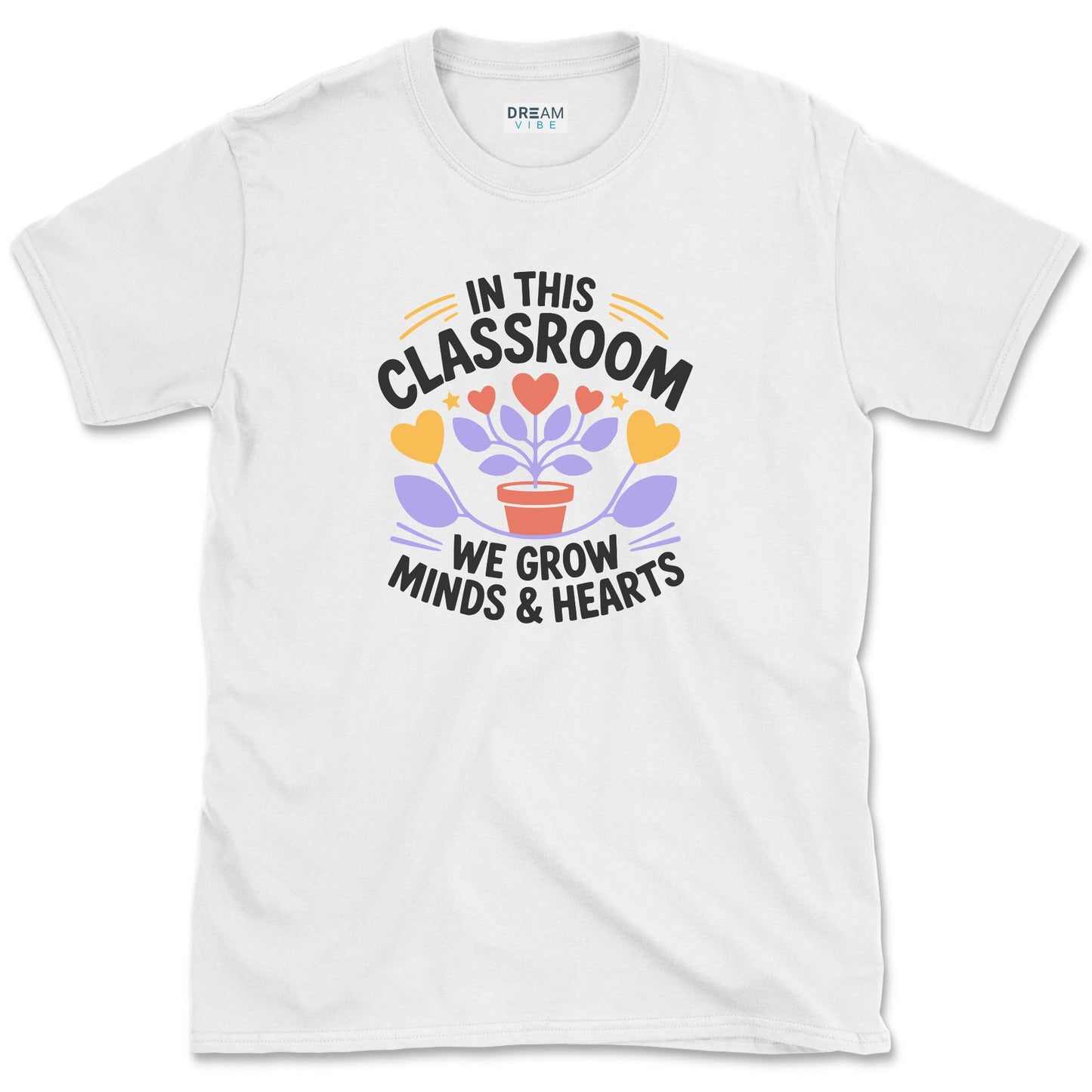 In This Classroom We Grow Minds & Hearts Teacher T-Shirt