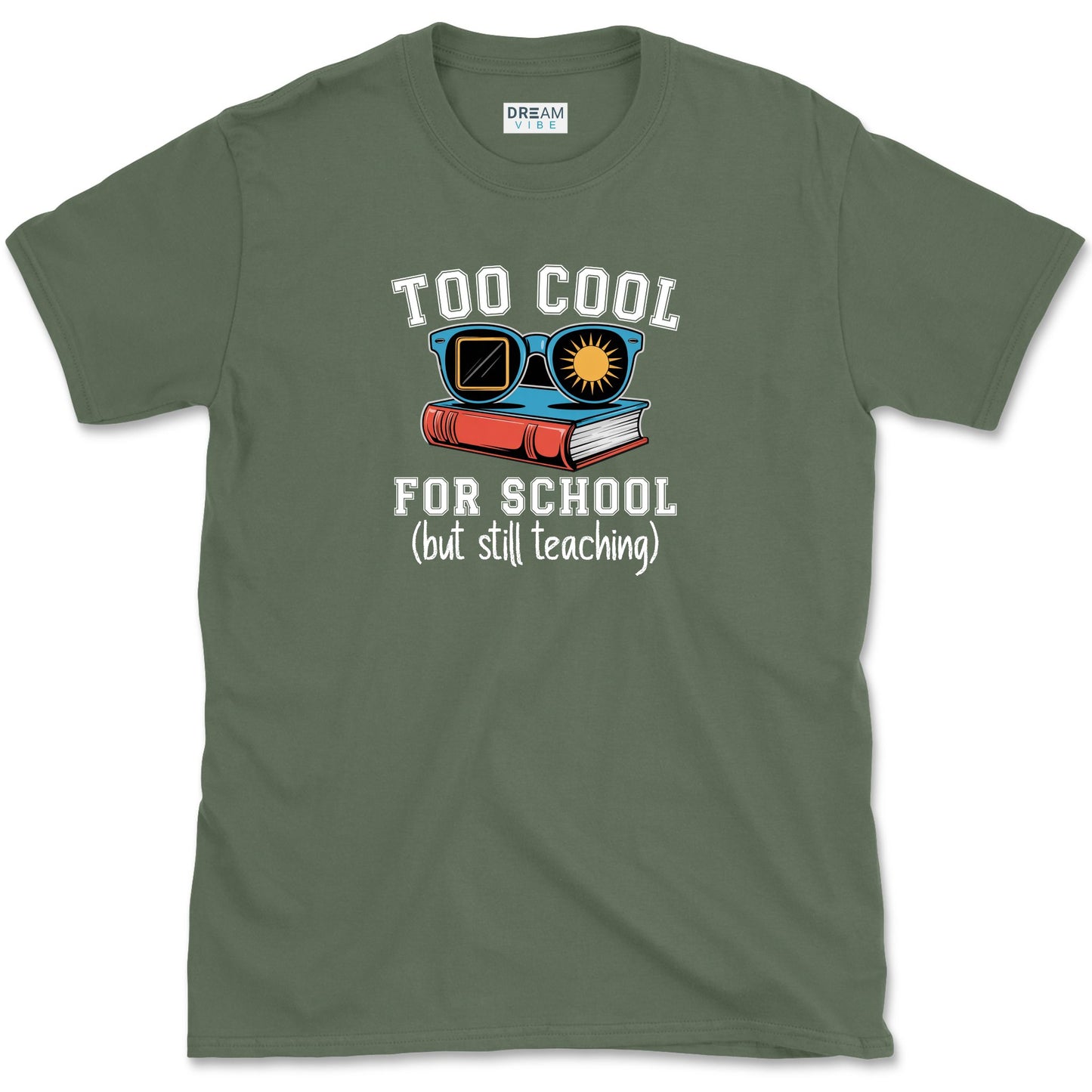 Too Cool For School But Still Teaching Teacher T-Shirt