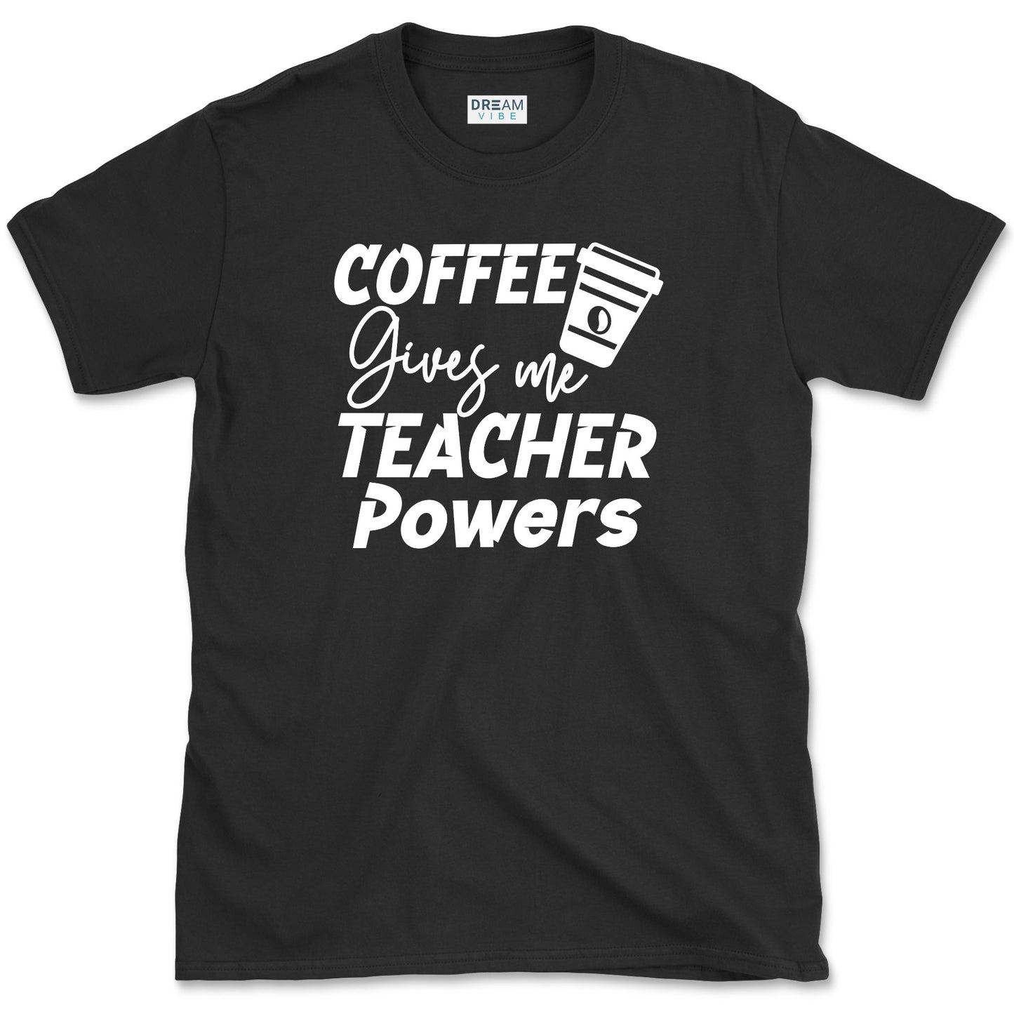 Coffee Gives Me Teacher Powers T-Shirt