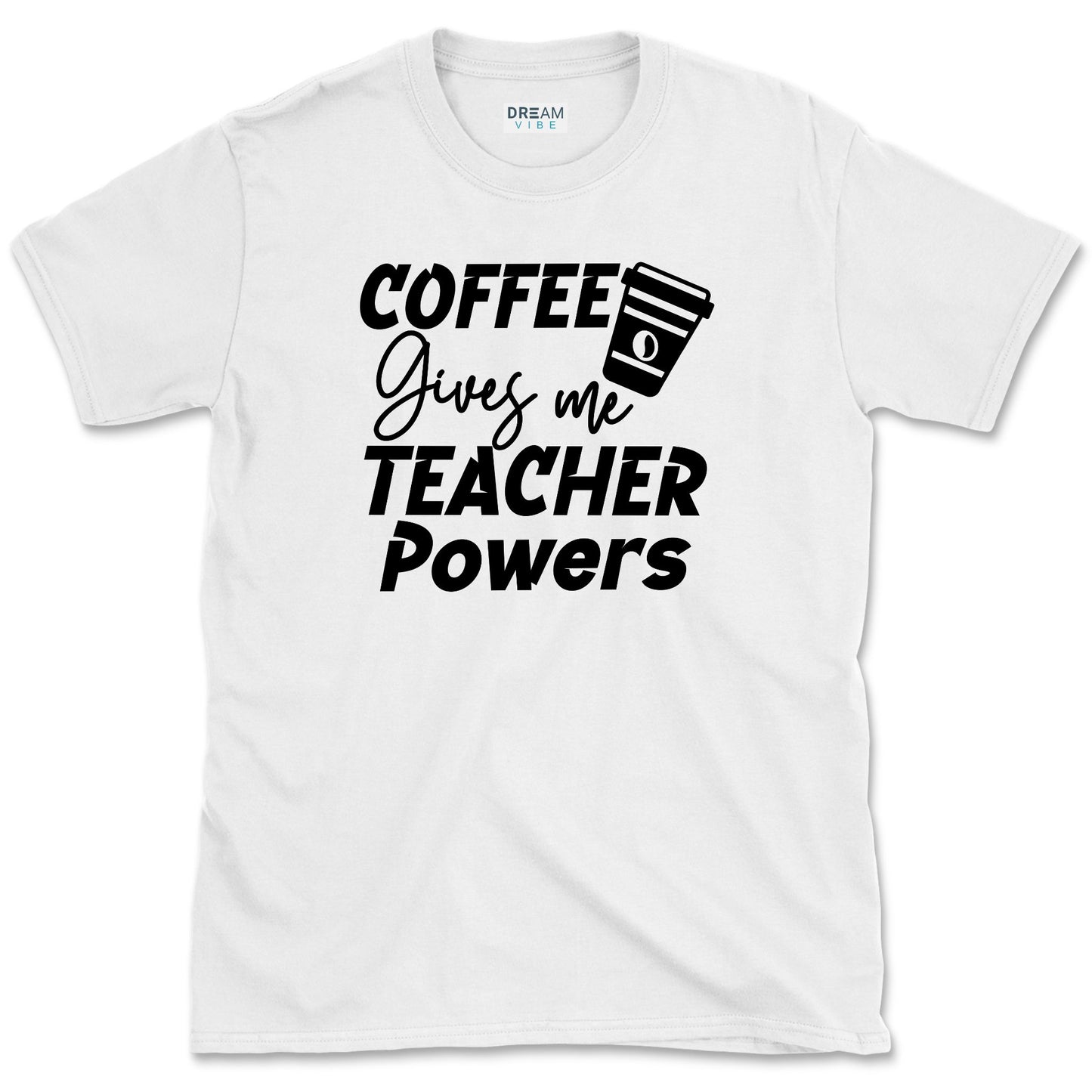 Coffee Gives Me Teacher Powers T-Shirt