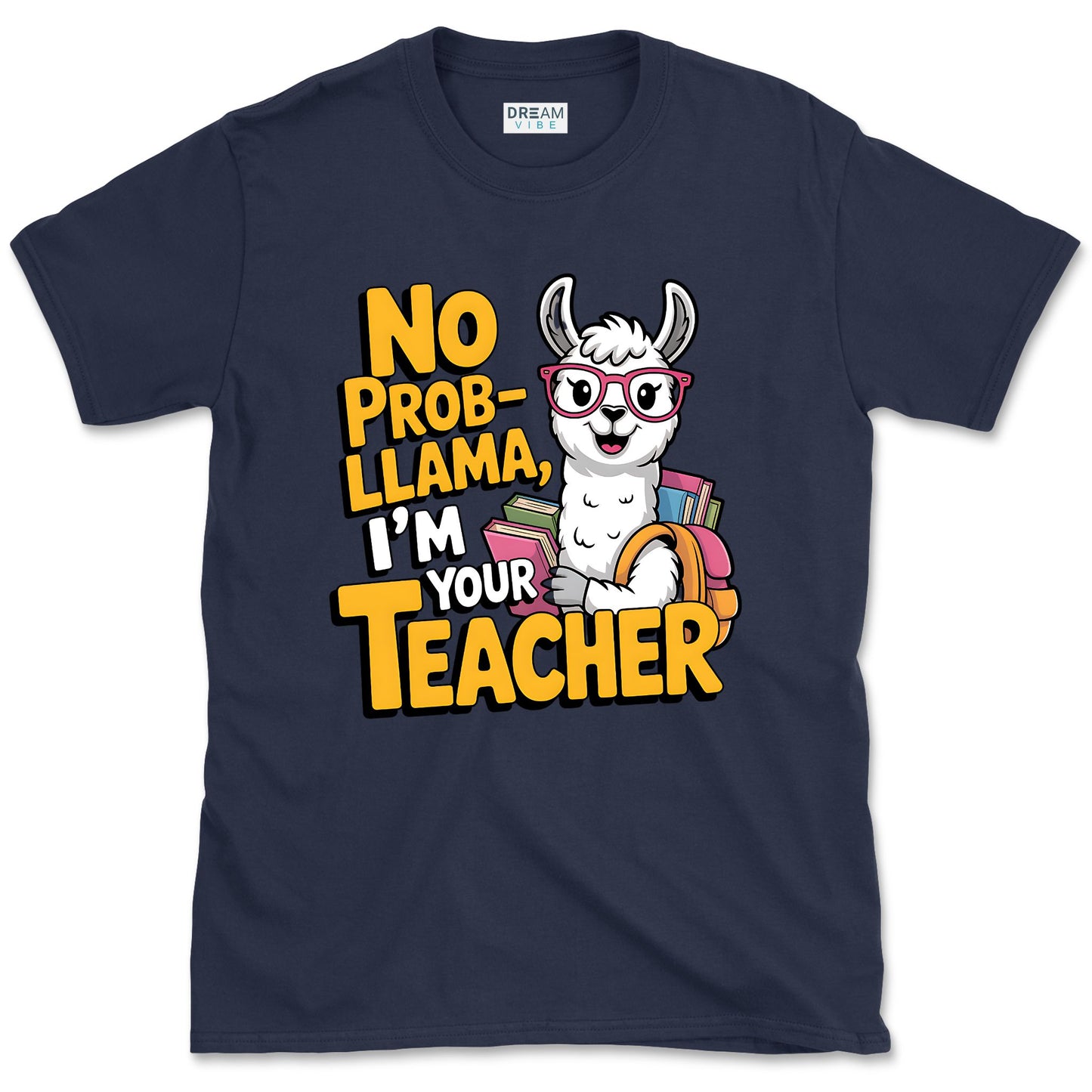 No Prob-llama, I’m Your Teacher T-Shirt