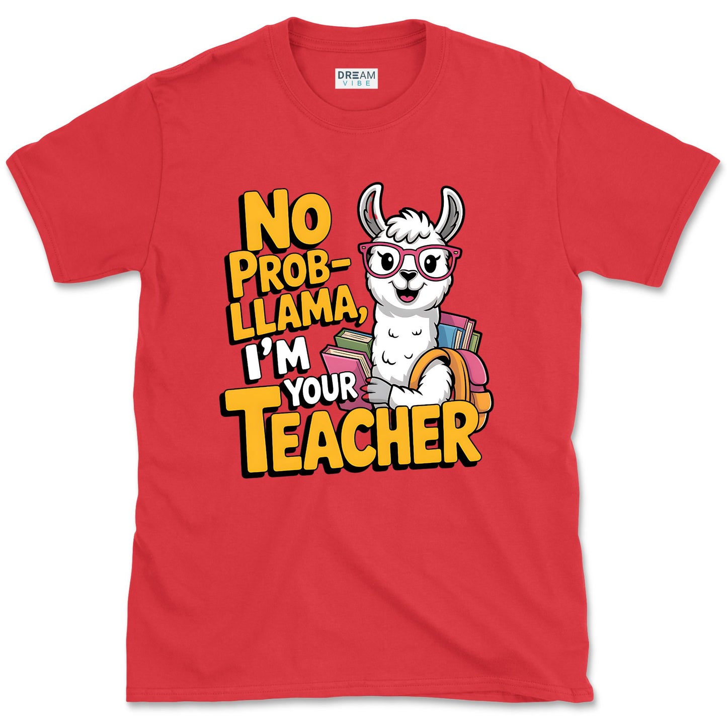 No Prob-llama, I’m Your Teacher T-Shirt