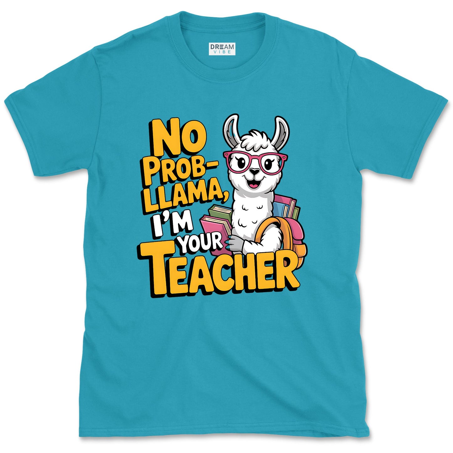 No Prob-llama, I’m Your Teacher T-Shirt