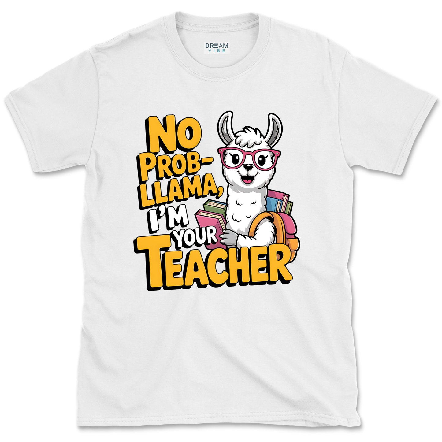 No Prob-llama, I’m Your Teacher T-Shirt
