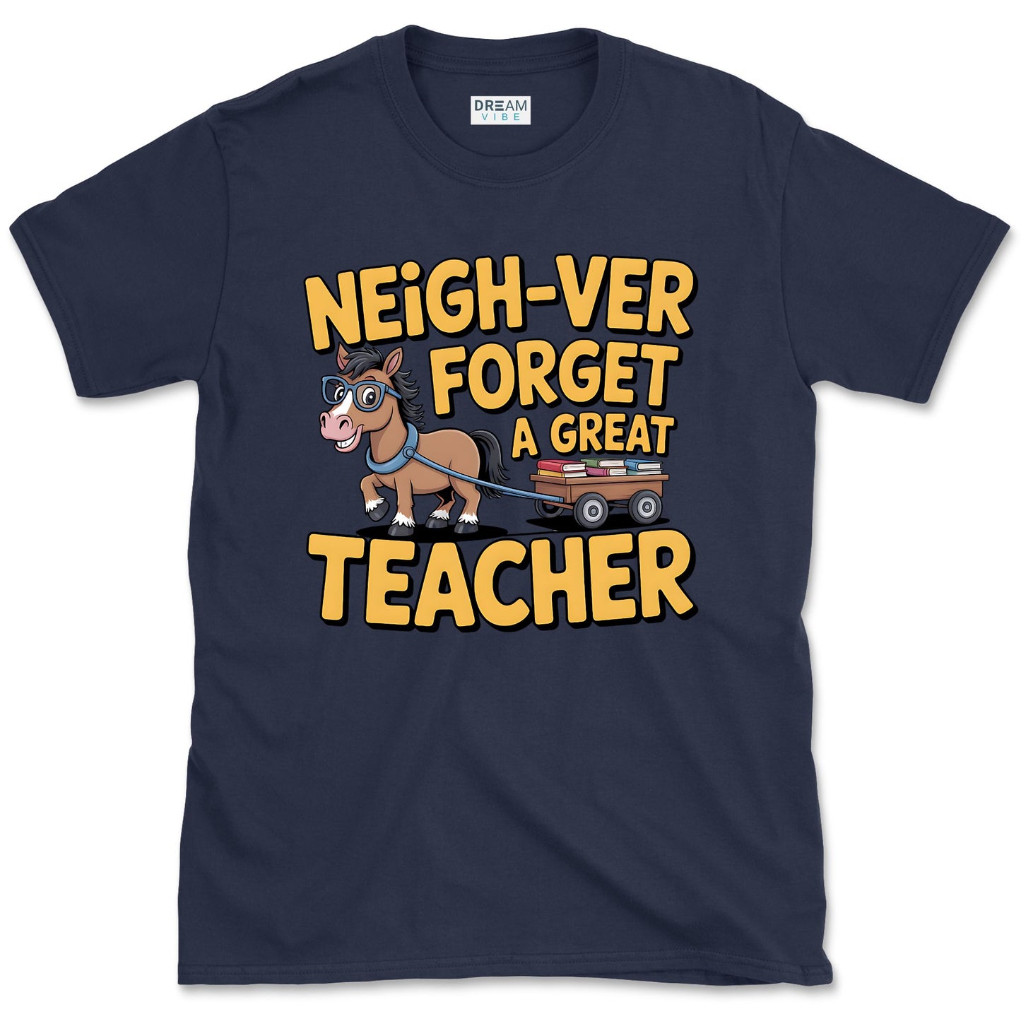 Neigh-ver Forget a Great Teacher T-Shirt