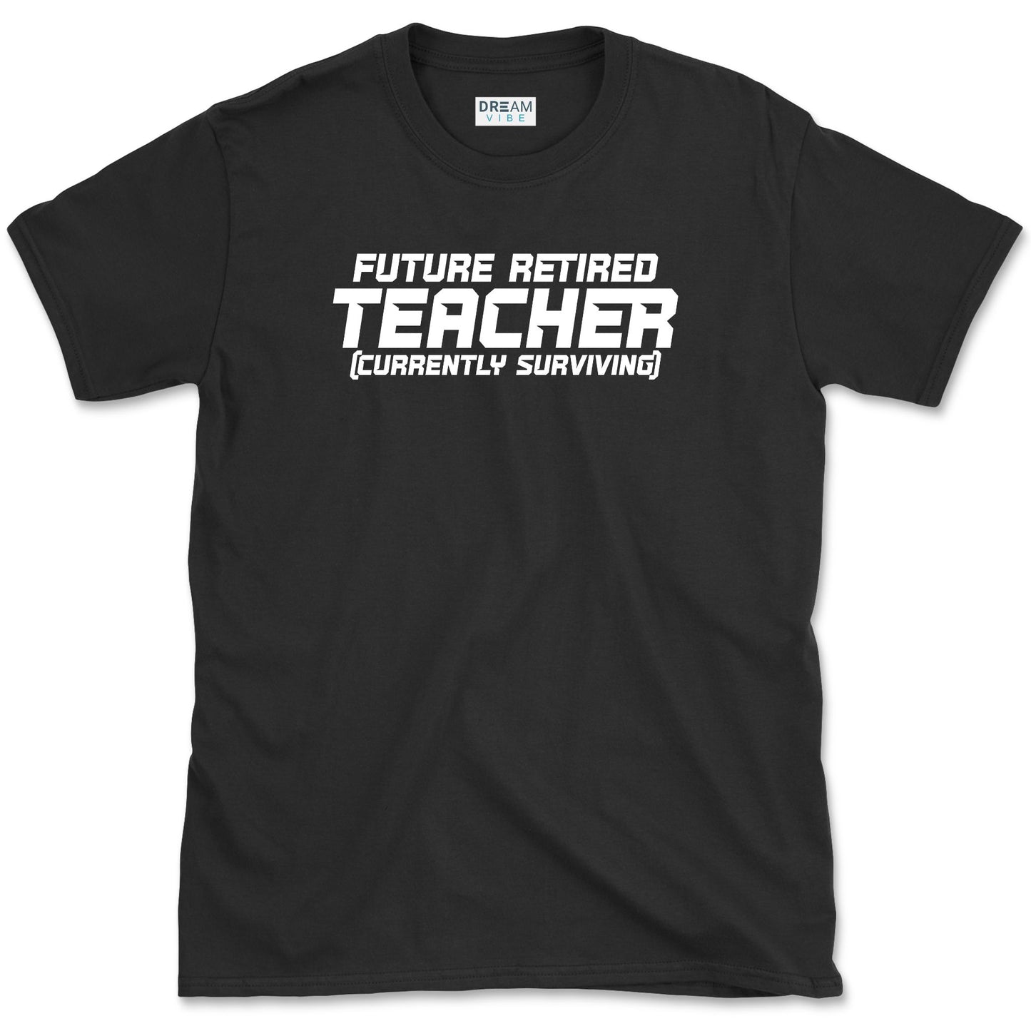 Future Retired Teacher Currently Surviving T-Shirt