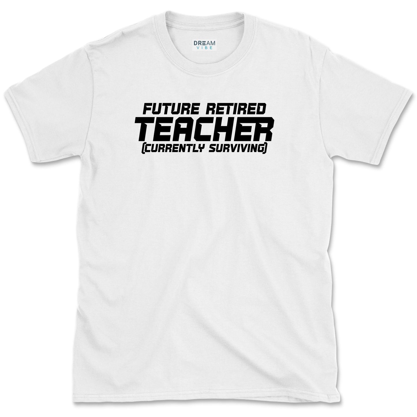 Future Retired Teacher Currently Surviving T-Shirt