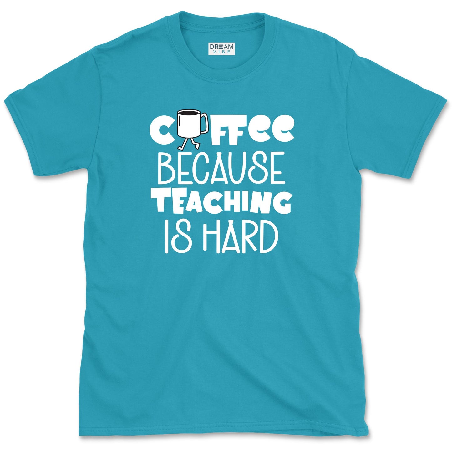 Coffee Because Teaching Is Hard T-Shirt