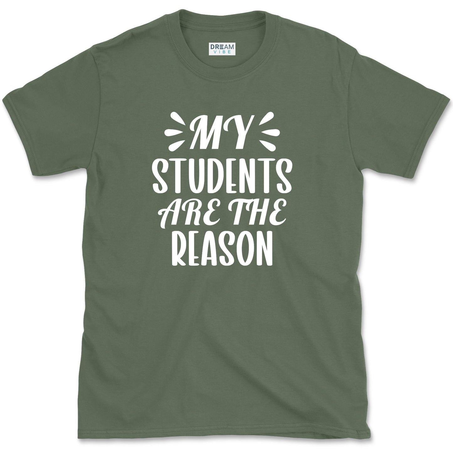 My Students Are The Reason T-Shirt
