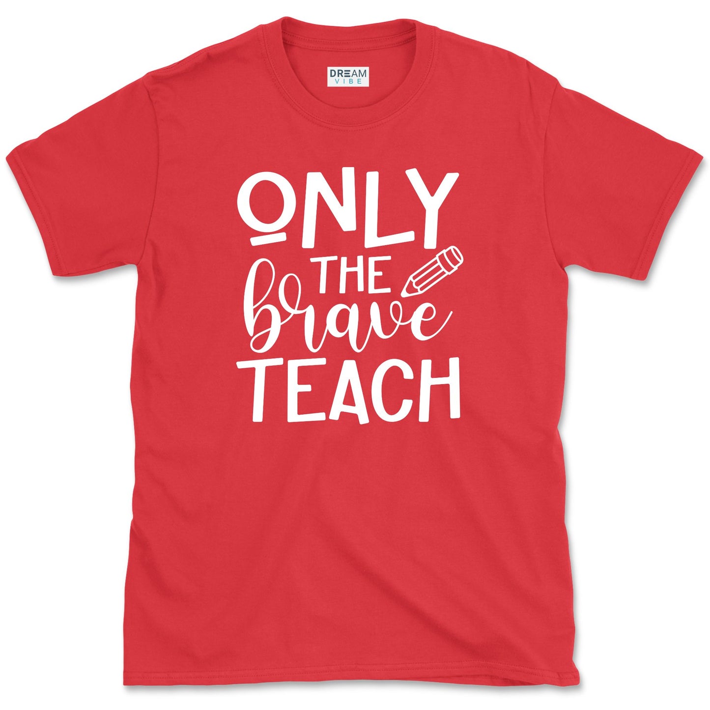Only The Brave Teach T-Shirt
