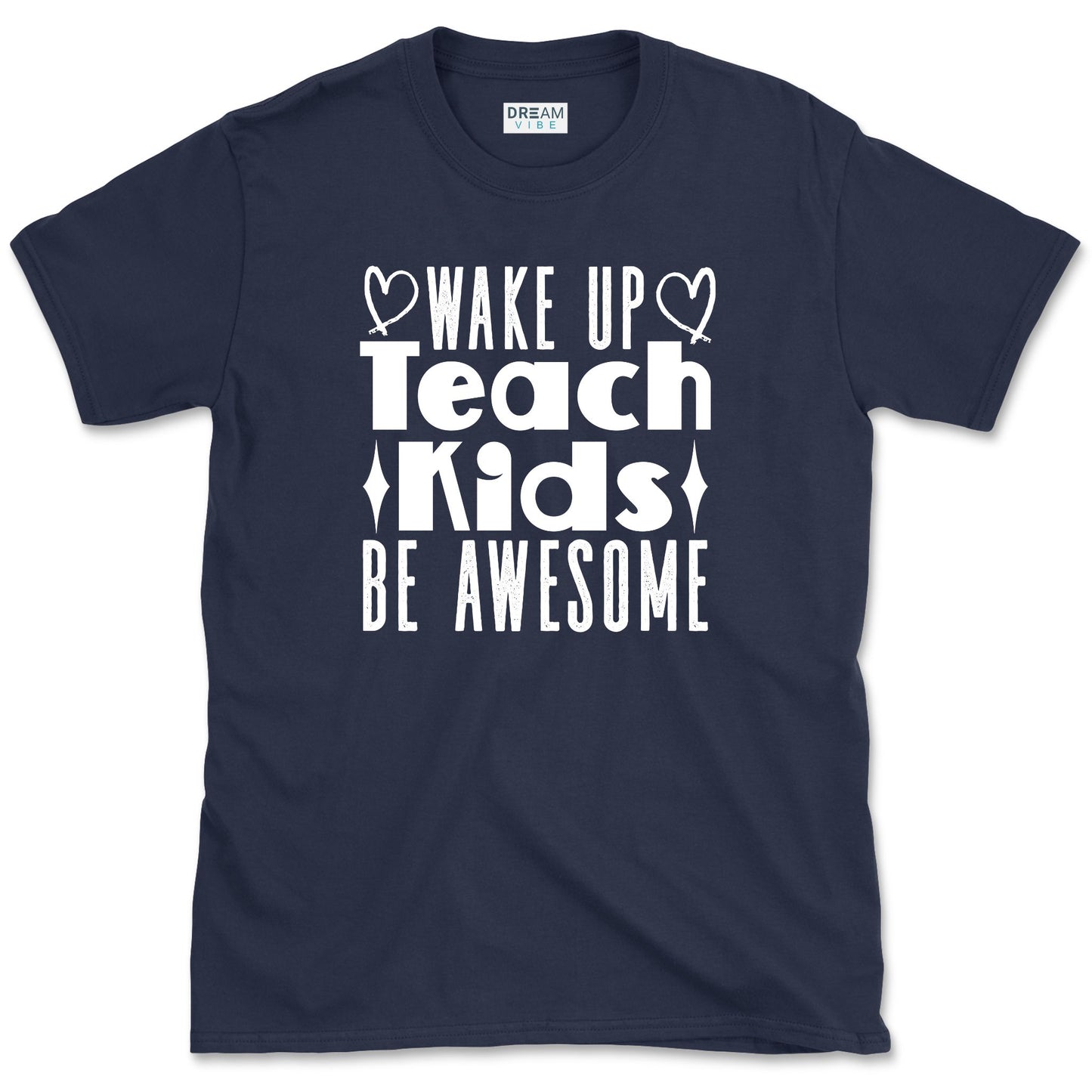 Wake Up Teach Kids Be Awesome Teacher T-Shirt