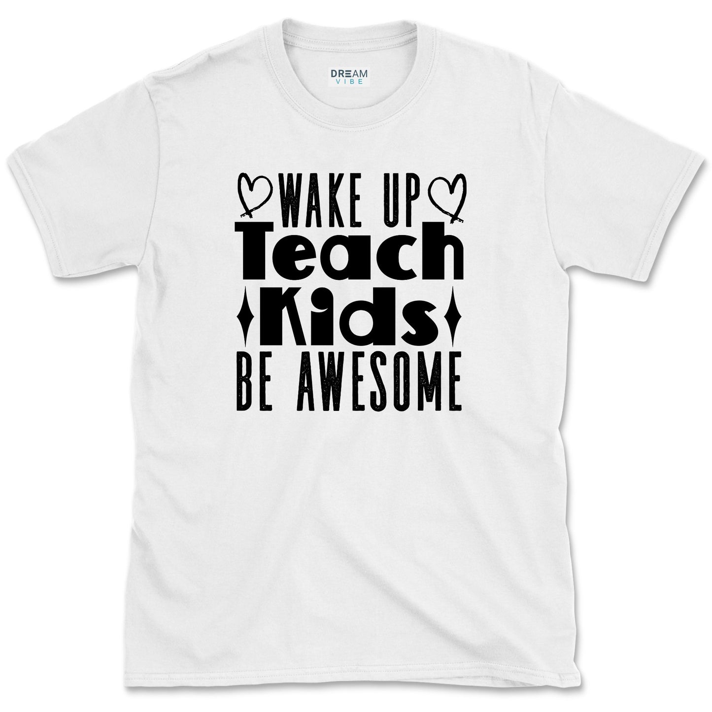 Wake Up Teach Kids Be Awesome Teacher T-Shirt