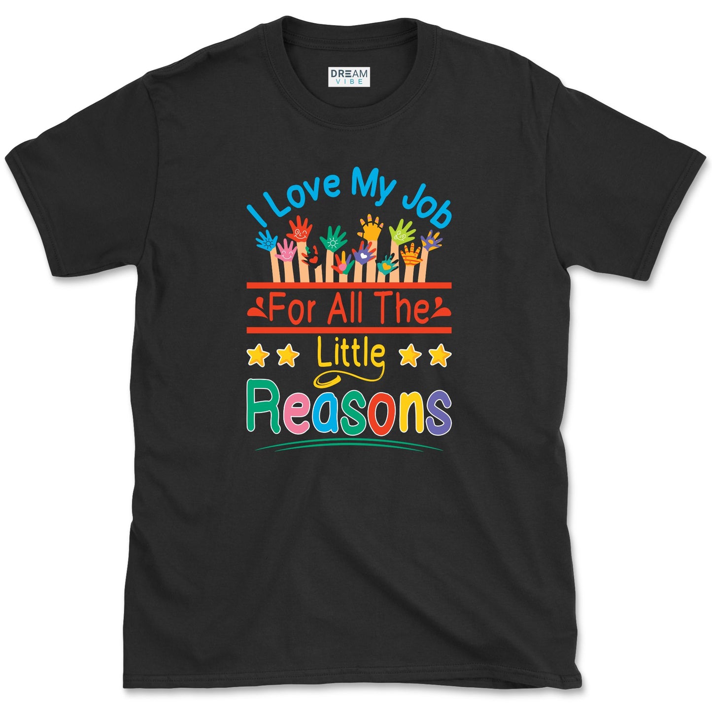 I Love My Job For All The Little Reasons Teacher T-Shirt