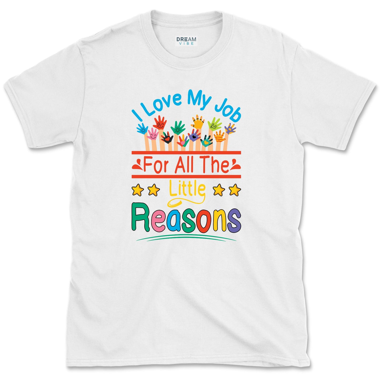 I Love My Job For All The Little Reasons Teacher T-Shirt