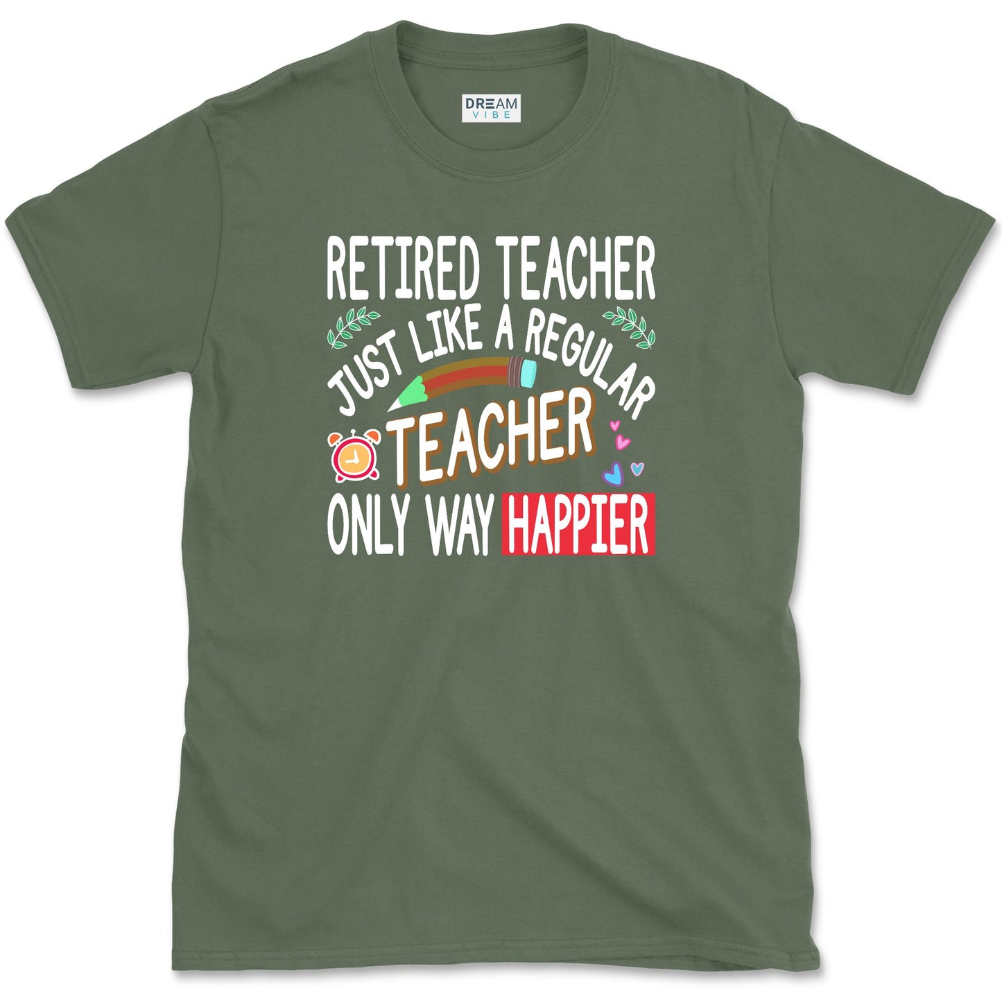 Retired Teacher Just Like A Regular Teacher Only Way Happier T-Shirt