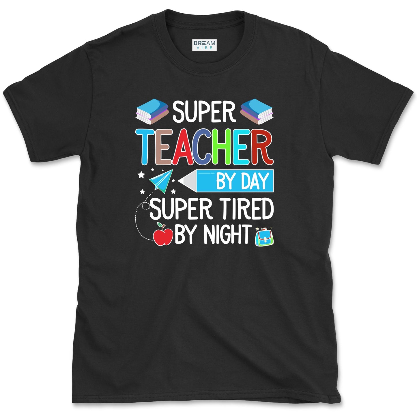 Super Teacher By Day Super Tired By Night T-Shirt