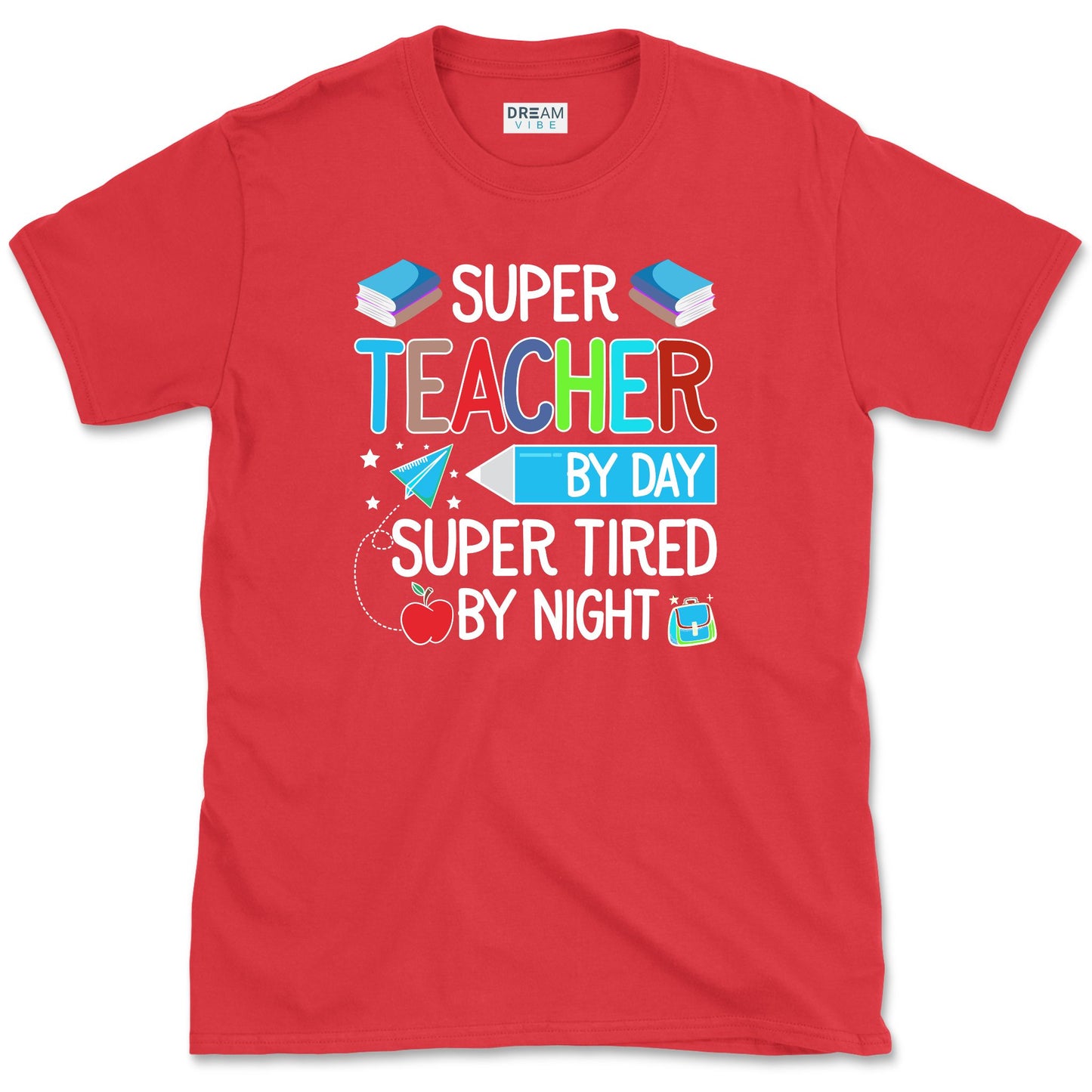 Super Teacher By Day Super Tired By Night T-Shirt