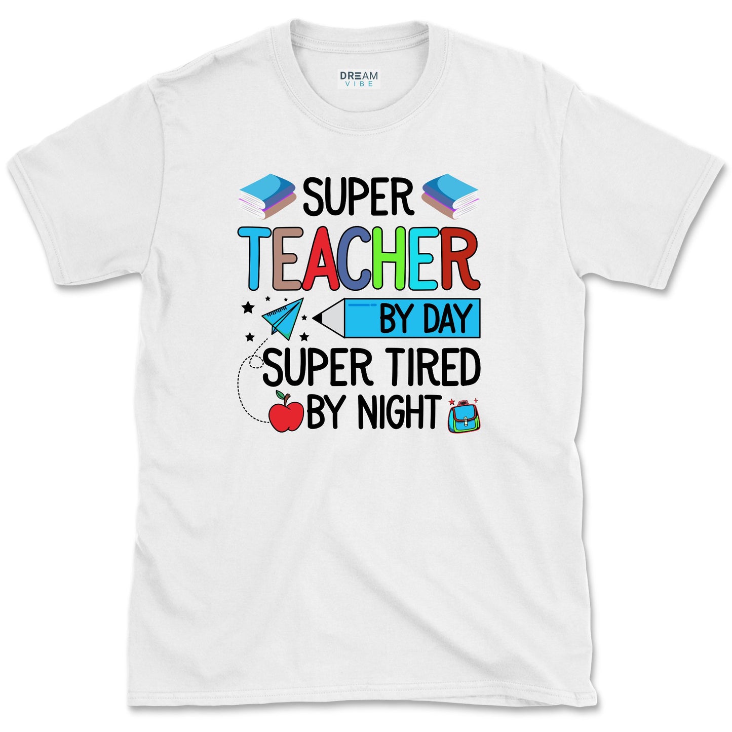 Super Teacher By Day Super Tired By Night T-Shirt