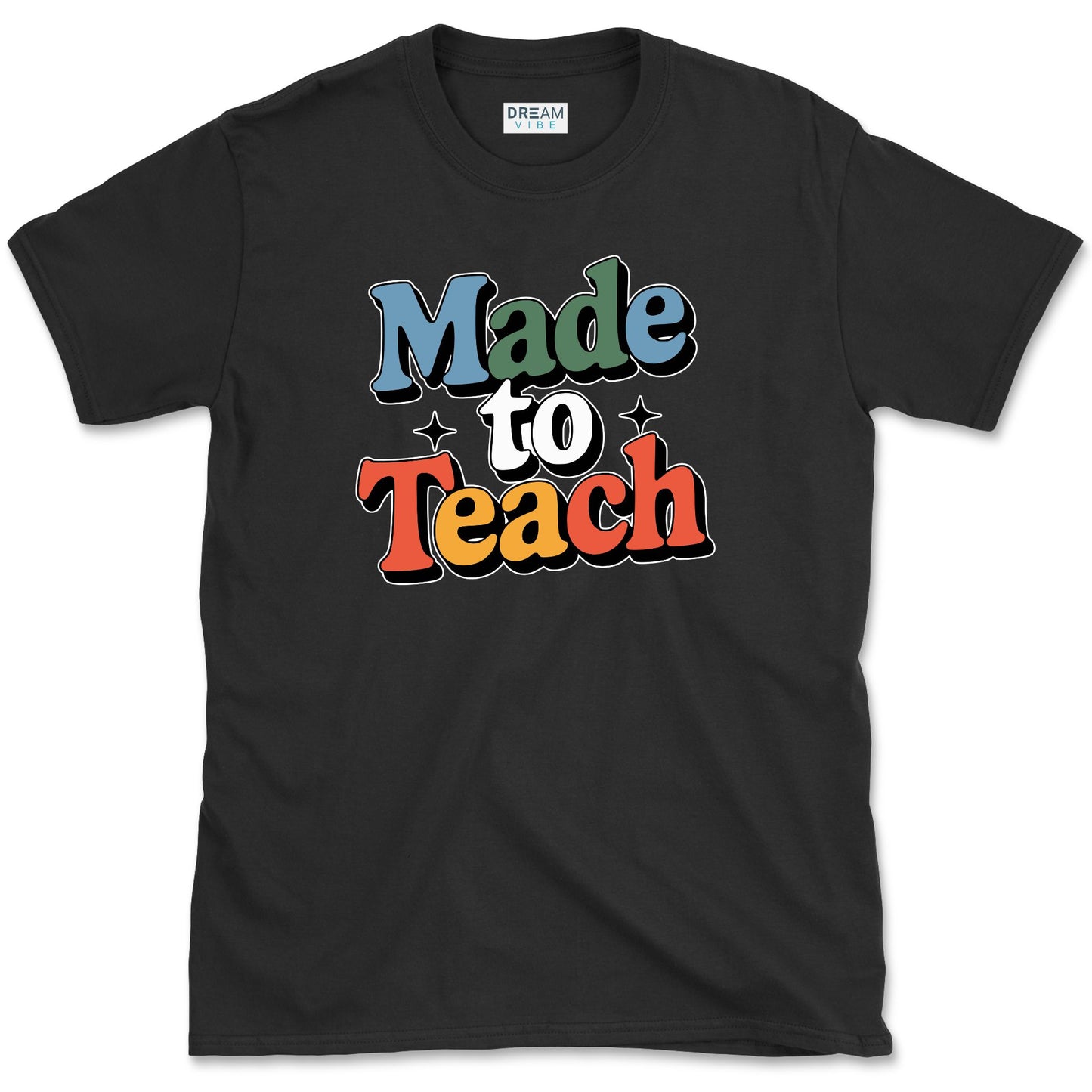 Made To Teach Teacher T-Shirt