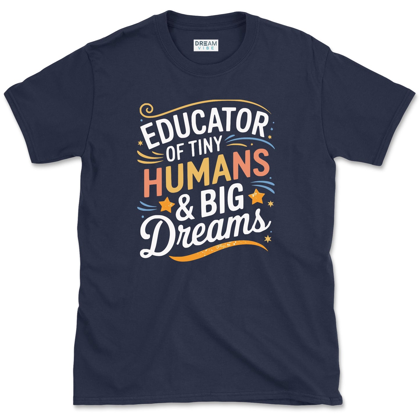 Educator of Tiny Humans & Big Dreams Teacher T-Shirt