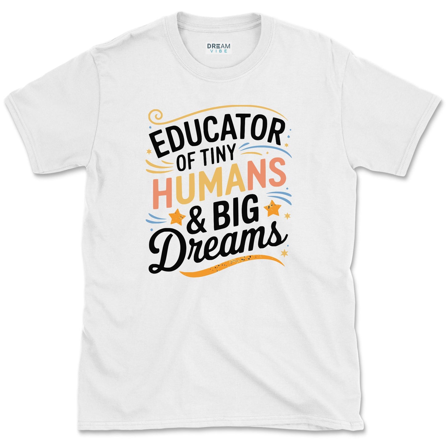 Educator of Tiny Humans & Big Dreams Teacher T-Shirt