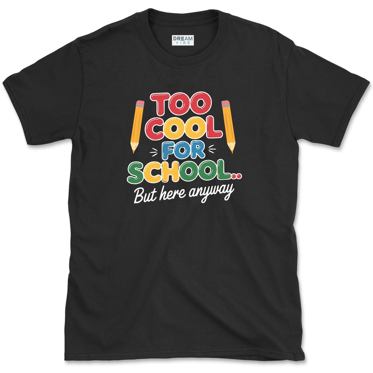 Too Cool For School… But Here Anyway Teacher T-Shirt