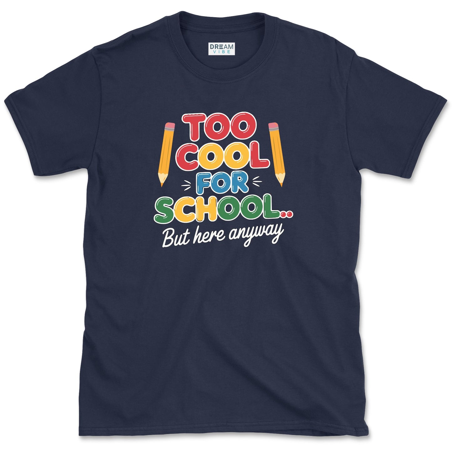 Too Cool For School… But Here Anyway Teacher T-Shirt
