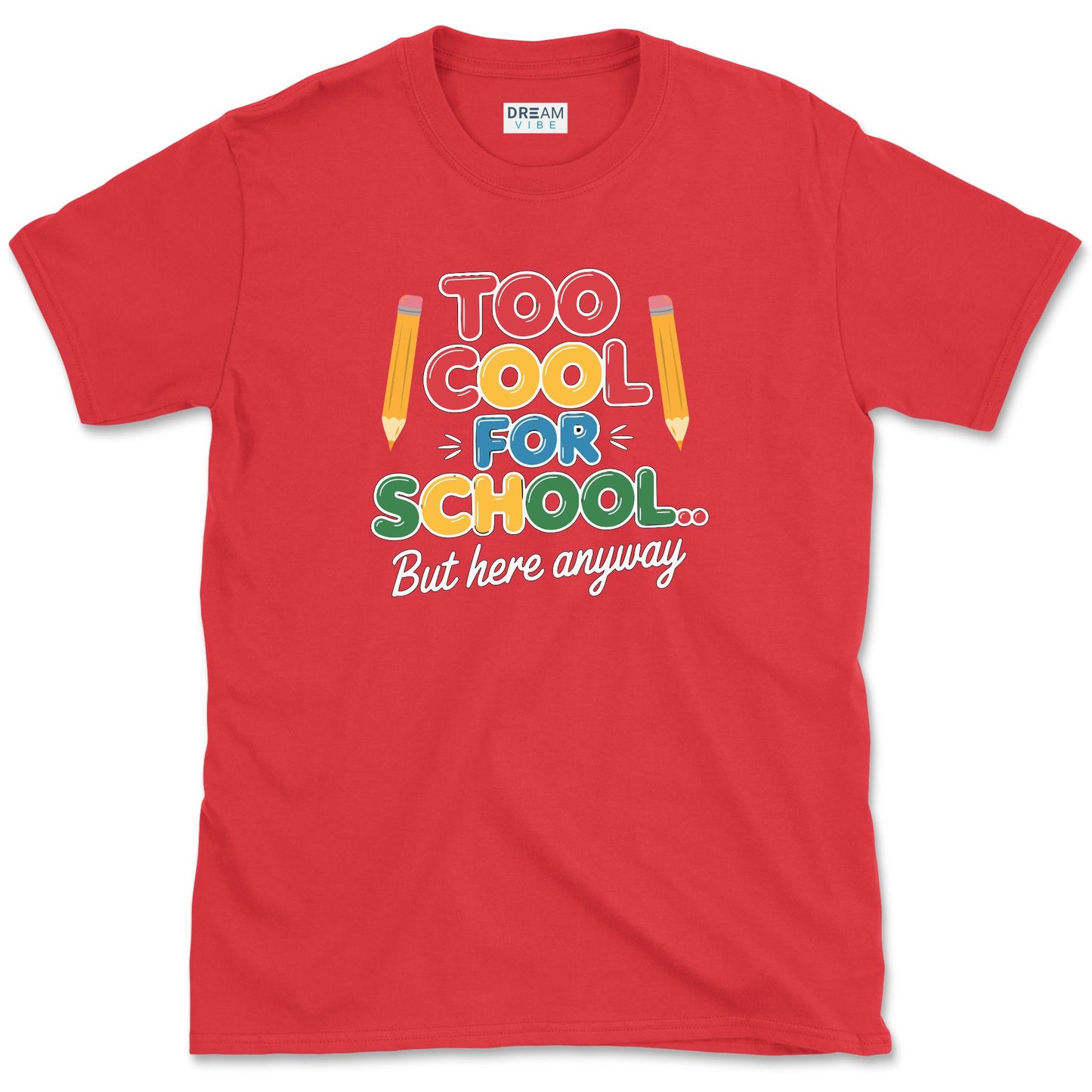 Too Cool For School… But Here Anyway Teacher T-Shirt