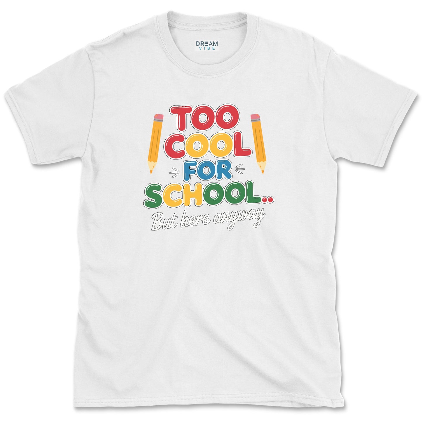 Too Cool For School… But Here Anyway Teacher T-Shirt