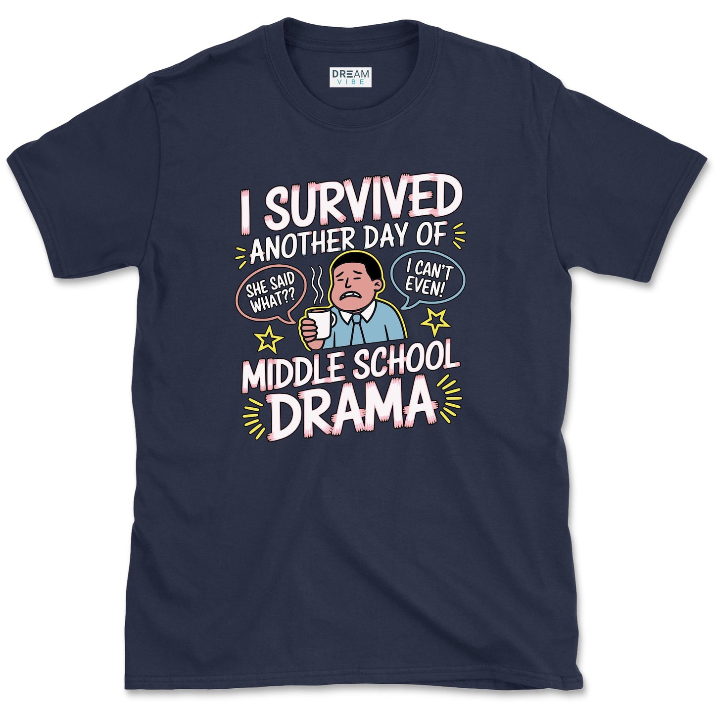 I Survived Another Day Of Middle School Drama Teacher T-Shirt
