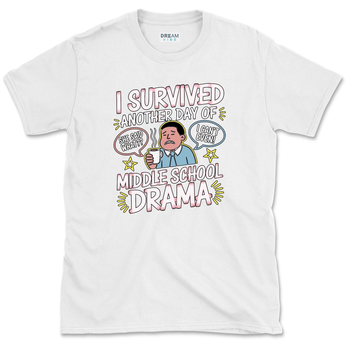 I Survived Another Day Of Middle School Drama Teacher T-Shirt