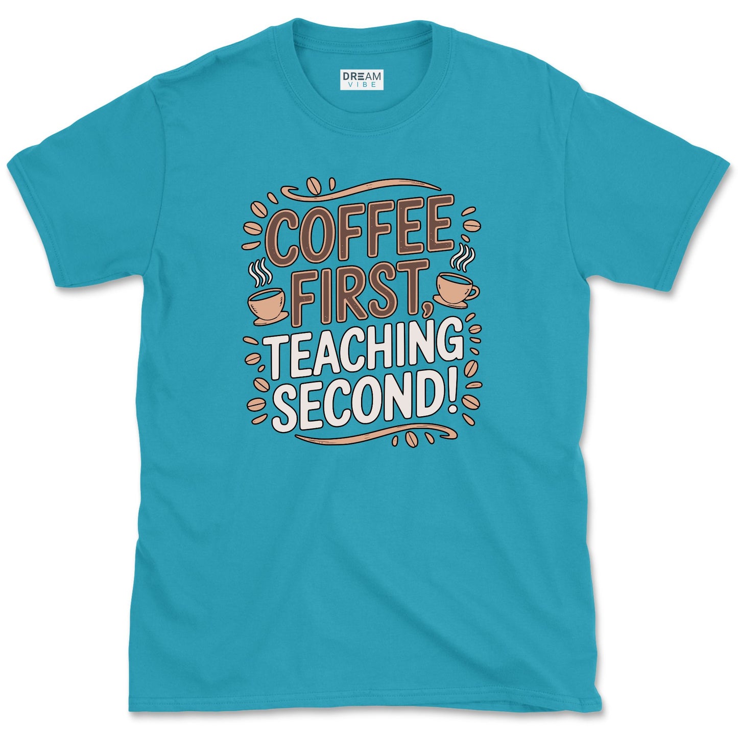 Coffee First Teaching Second T-Shirt