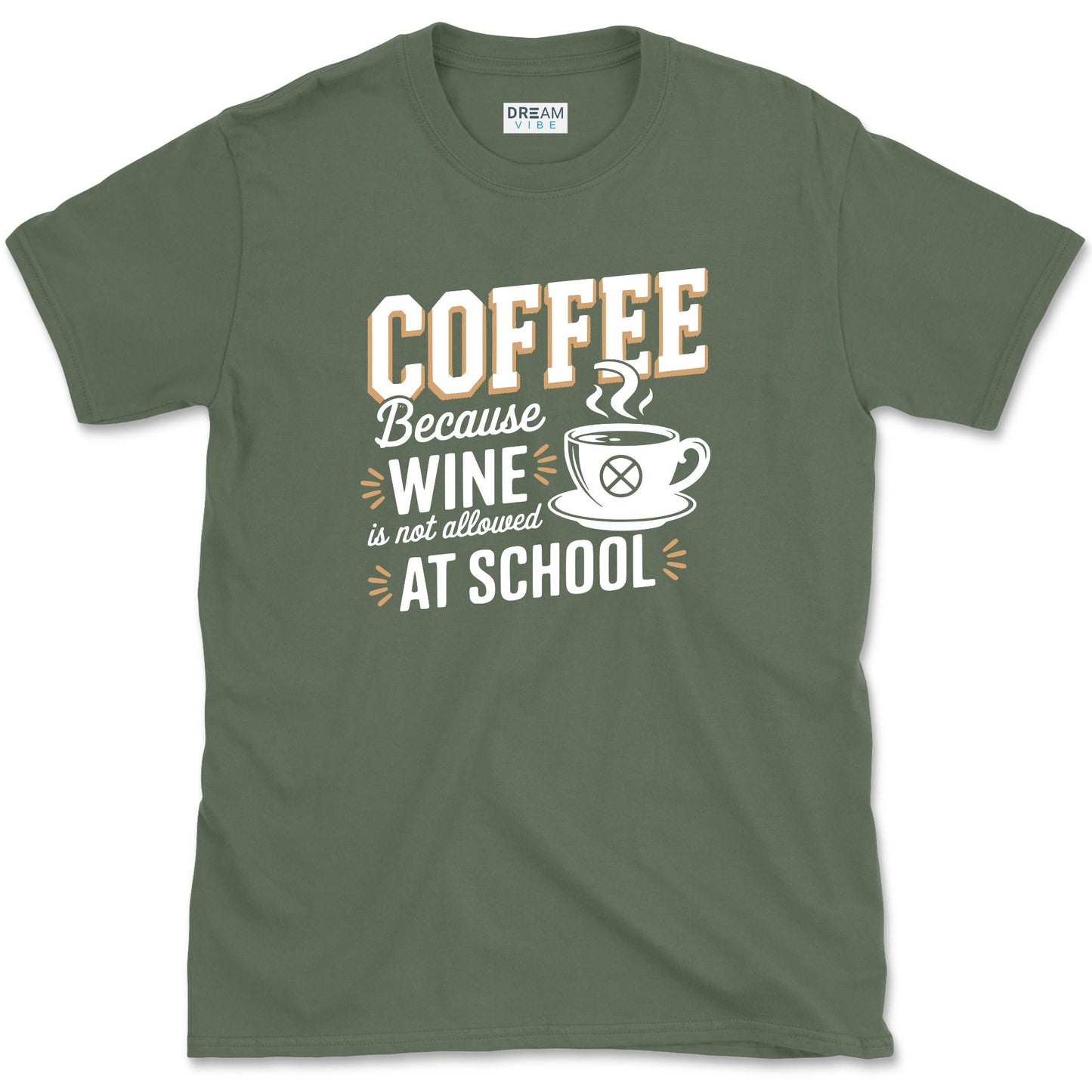 Coffee Because Wine Is Not Allowed At School Teacher T-Shirt