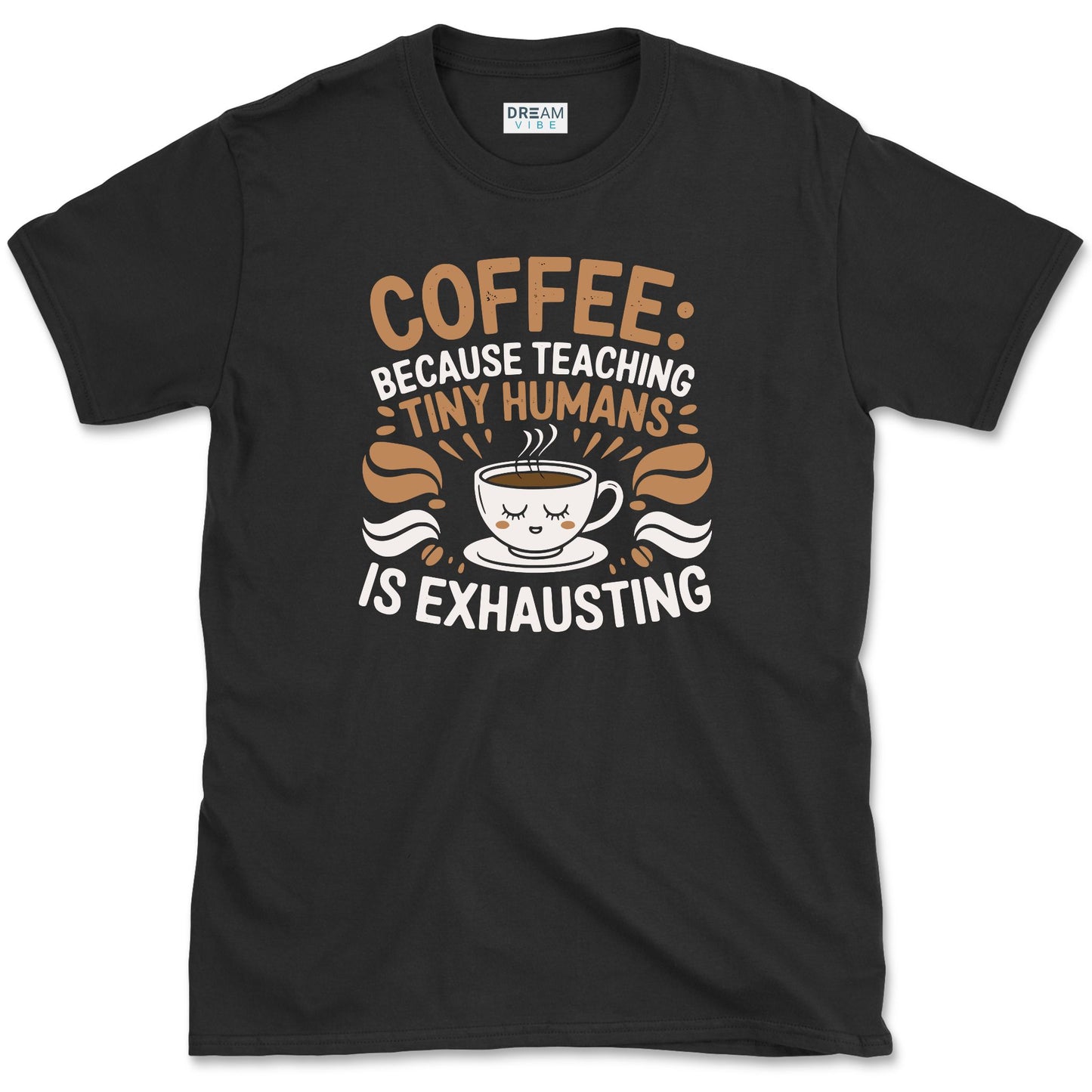 Coffee, Because Teaching Tiny Humans is Exhausting Teacher T-Shirt