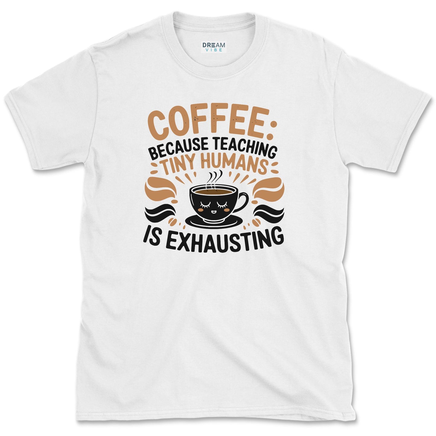 Coffee, Because Teaching Tiny Humans is Exhausting Teacher T-Shirt
