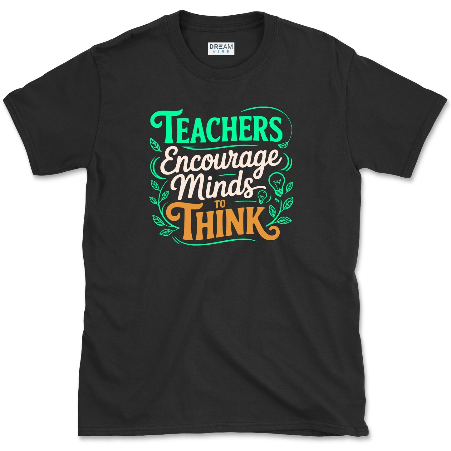 Teachers Encourage Minds To Think T-Shirt