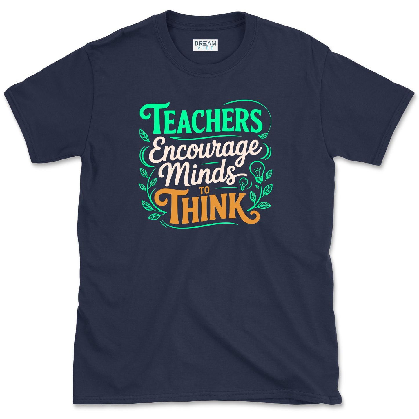 Teachers Encourage Minds To Think T-Shirt
