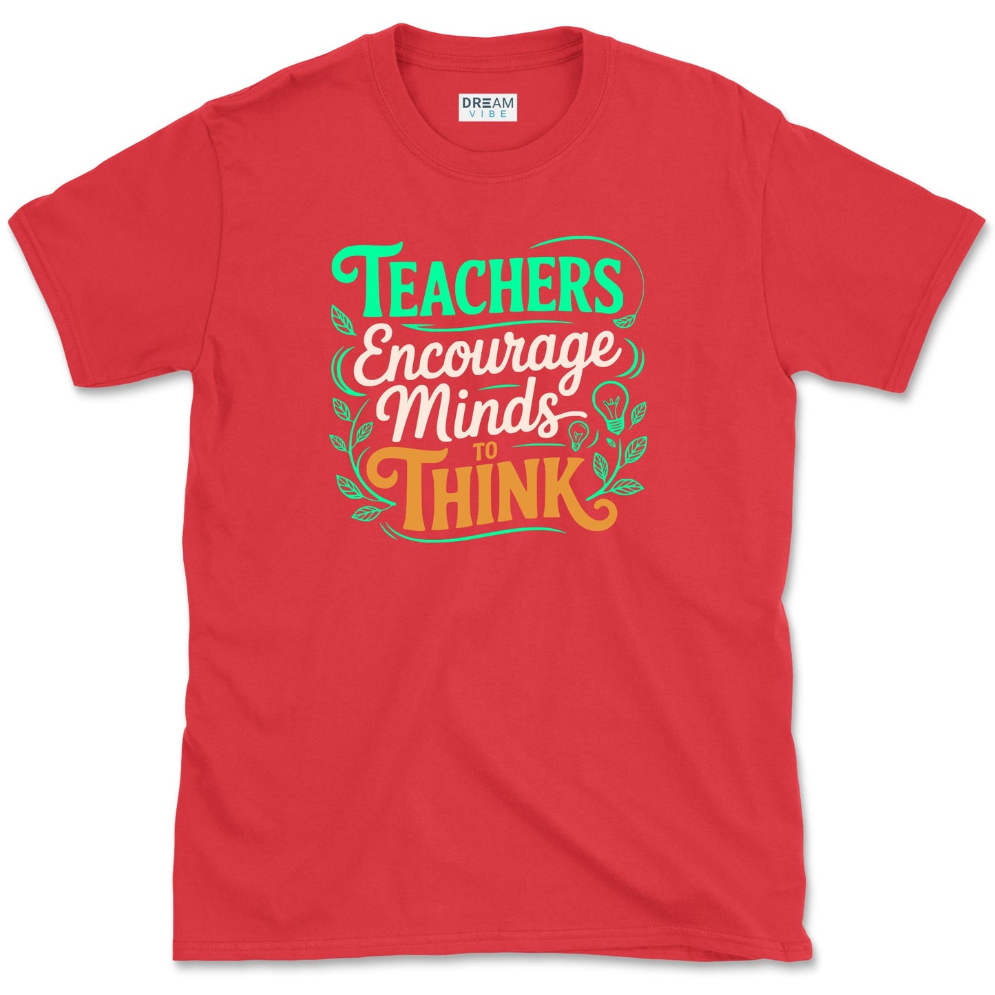 Teachers Encourage Minds To Think T-Shirt