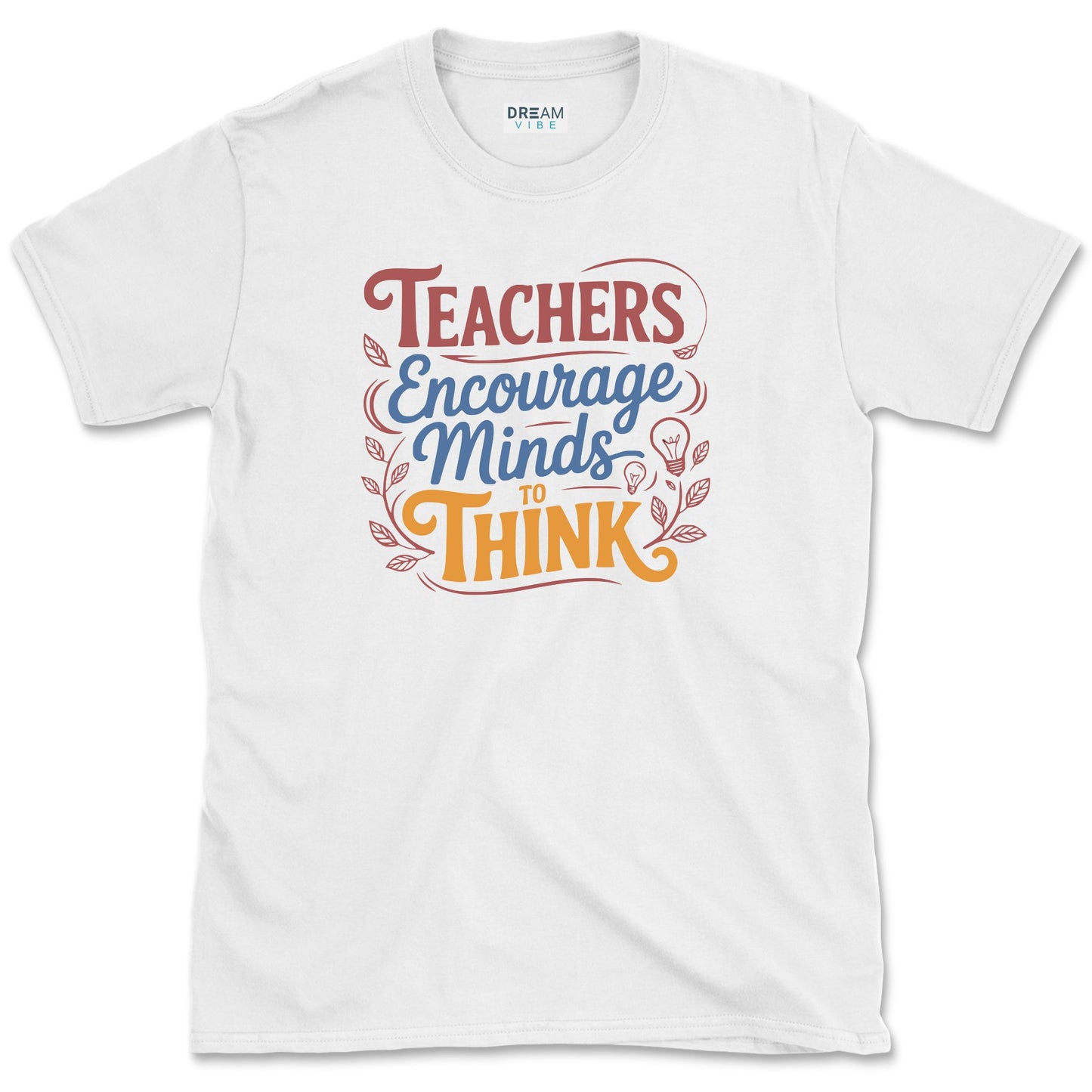 Teachers Encourage Minds To Think T-Shirt