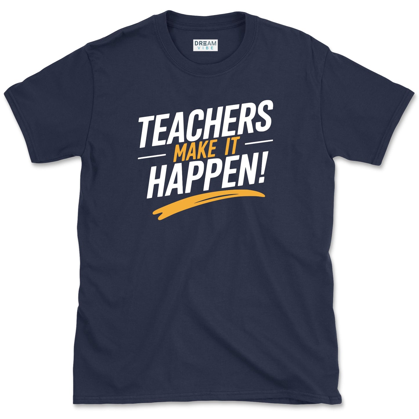 Teachers Make It Happen T-Shirt