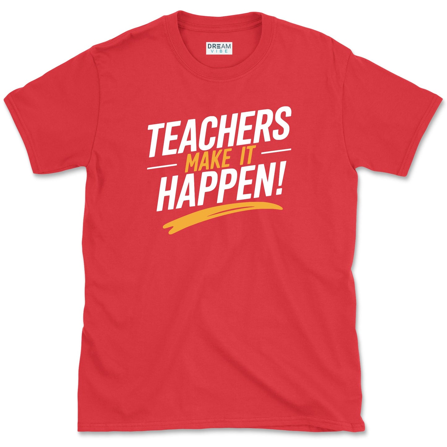 Teachers Make It Happen T-Shirt