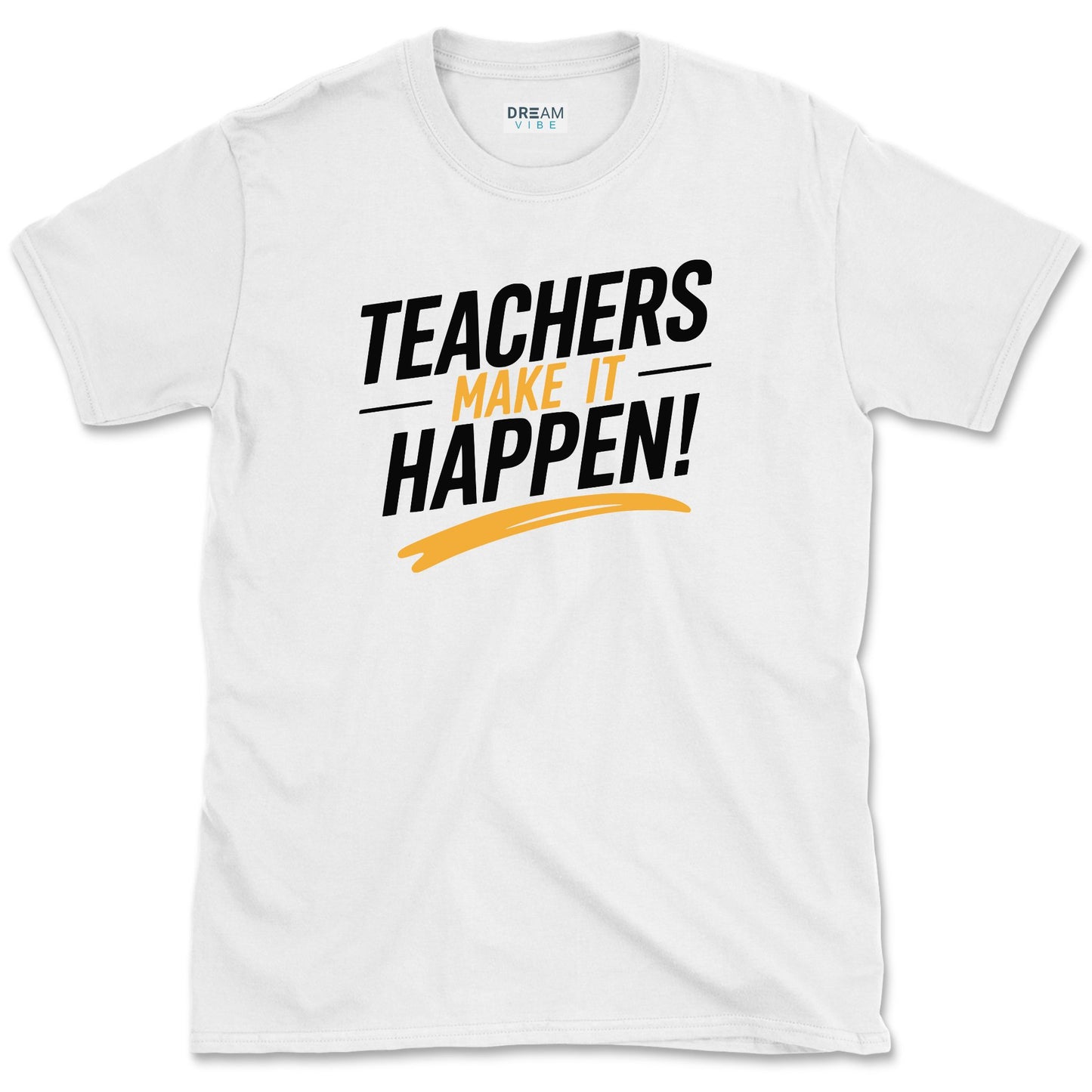 Teachers Make It Happen T-Shirt