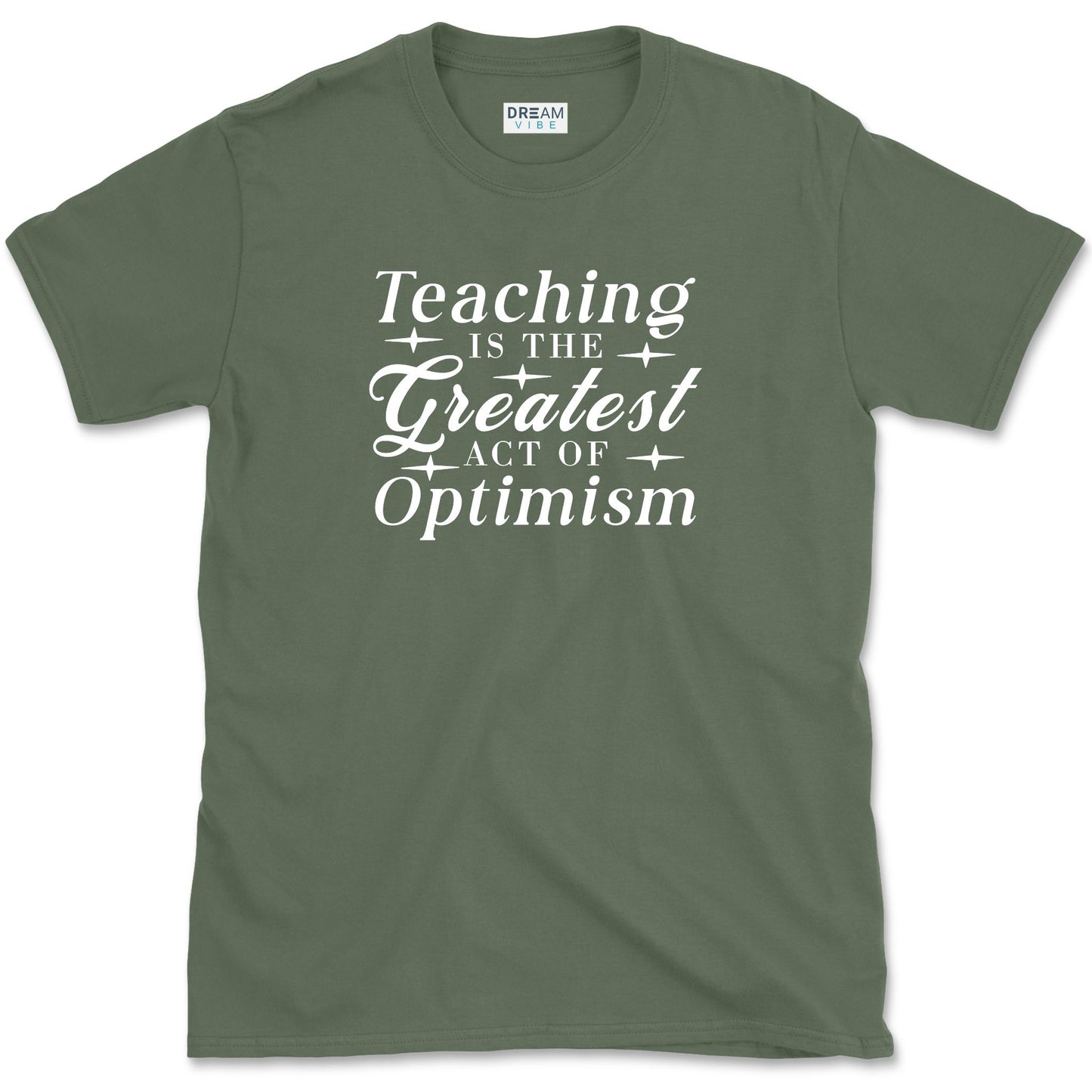 Teaching Is The Greatest Act Of Optimism T-Shirt