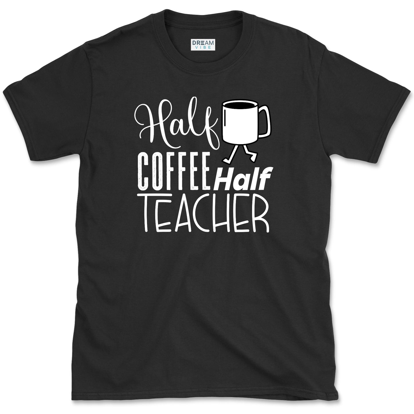 Half Coffee Half Teacher T-Shirt