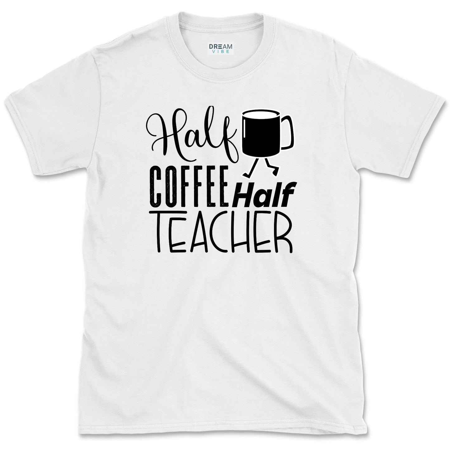 Half Coffee Half Teacher T-Shirt